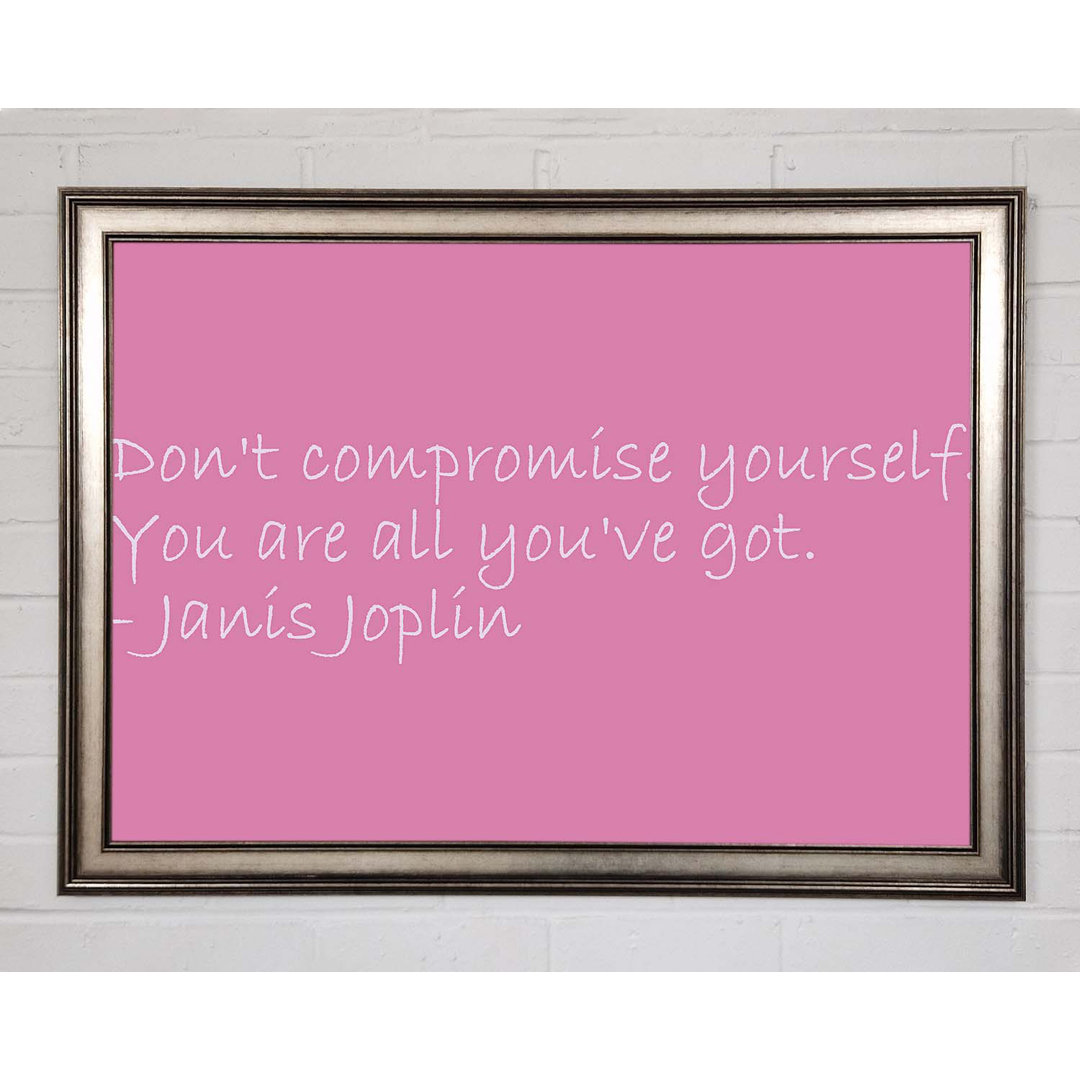 Lauderdale Famous Quote Janis Joplin Dont Compromise Yourself Pink Framed Print Wall Art