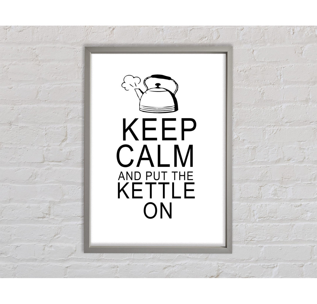 Keep Calm And Put The Kettle On White - Einzelner Bilderrahmen Typografie auf Leinwand