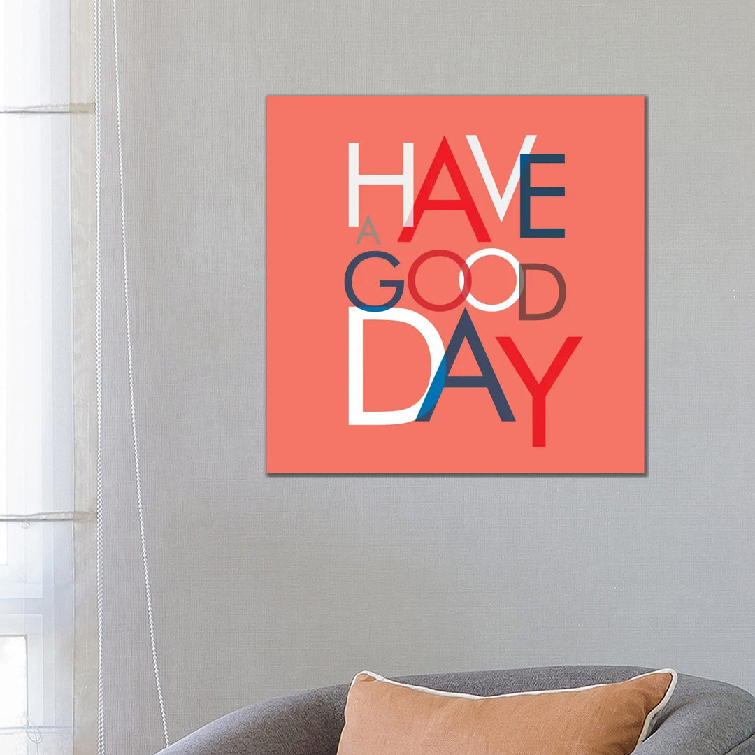 Have A Good Day von Show Me Mars - Gallery-Wrapped Canvas Giclée