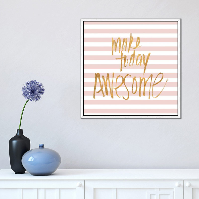 Make Today Awesome On Pink Stripes by Sd Graphics Studio - Print on Canvas, White Framed Canvas, 66.04 cm H x 66.04 cm W