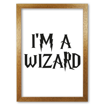 I'm A Wizard - Print