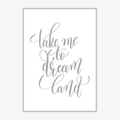 Take Me To Dream Land - Print