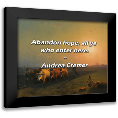 Andrea Cremer Quote: Abandon hope, all ye who enter here.