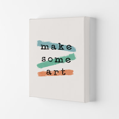 Make Some Art by Orara - Print