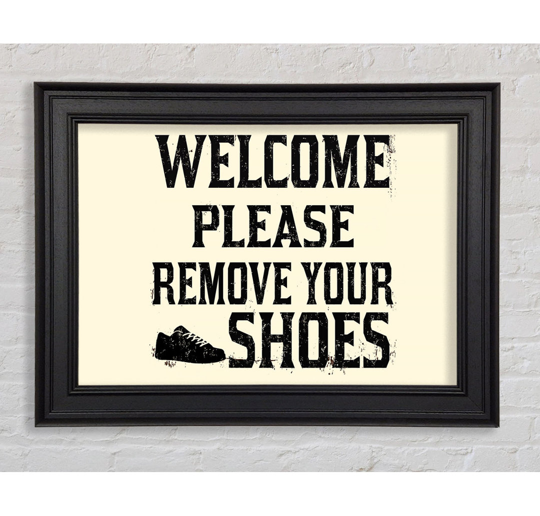 Welcome Please Remove Your Shoes Gerahmter Druck