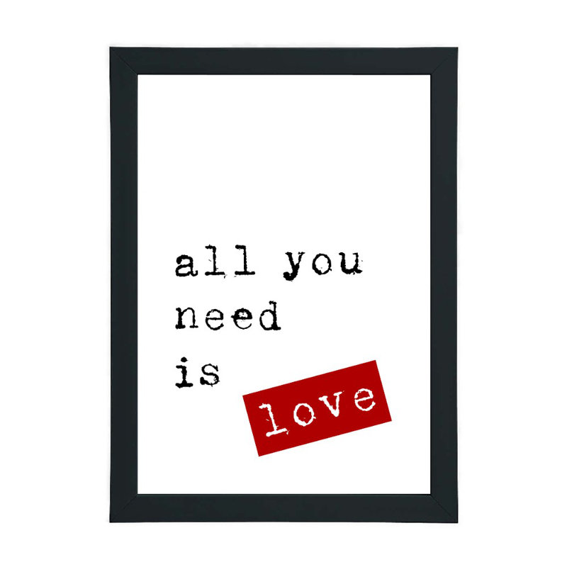 All You Need Is Love - Print, Black Framed, 21cm H x 15cm W x 2.5cm D