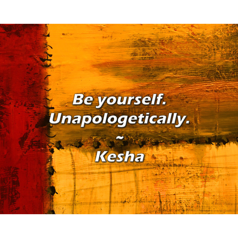 Citation artistique «Soyez vous-même. Sans excuse.» Toile tendue par Kesha, H 17 po x l 24 po