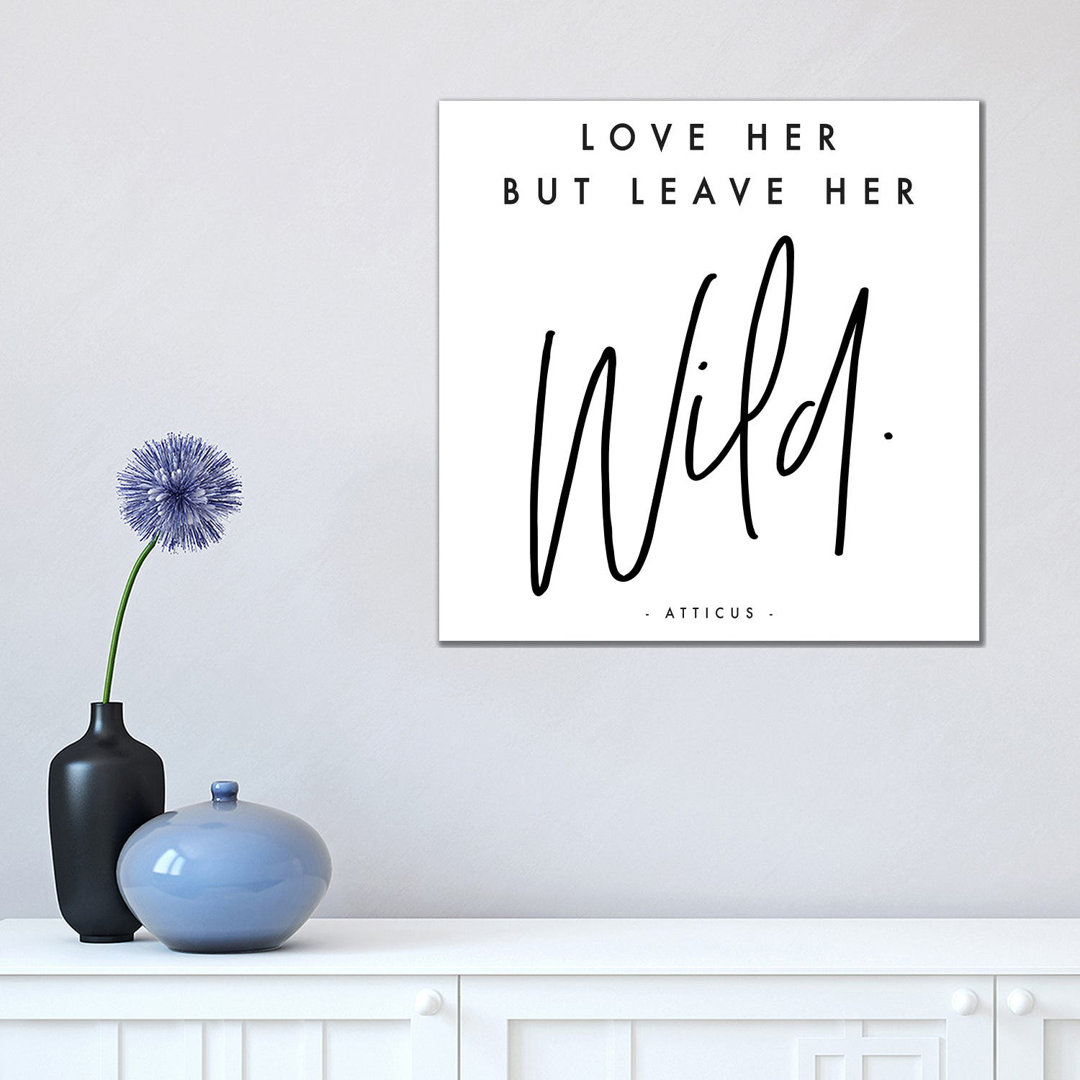 Love Her But Leave Her Wild - Atticus