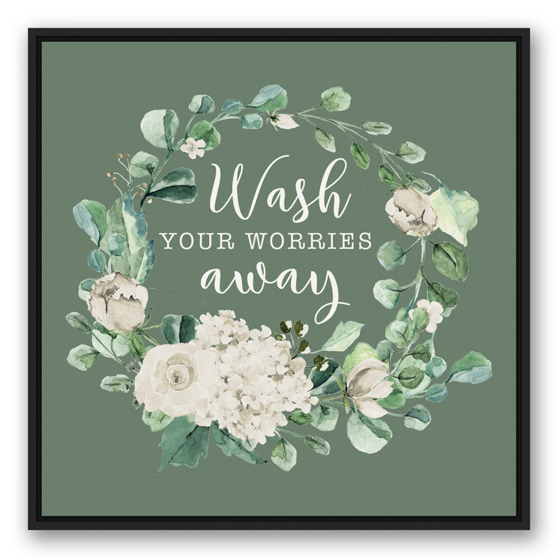 " Wash Your Worries Away ", 31.75" H x 31.75" W x 1.75" D