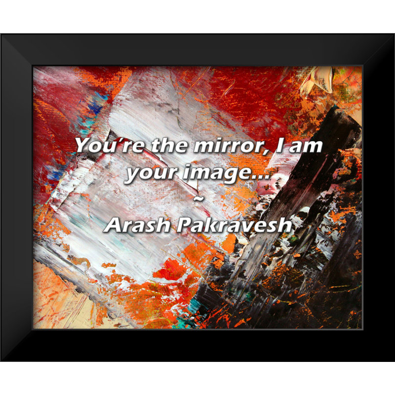 Arash Pakravesh Citation: «You are the miroir, I am your image ...»
