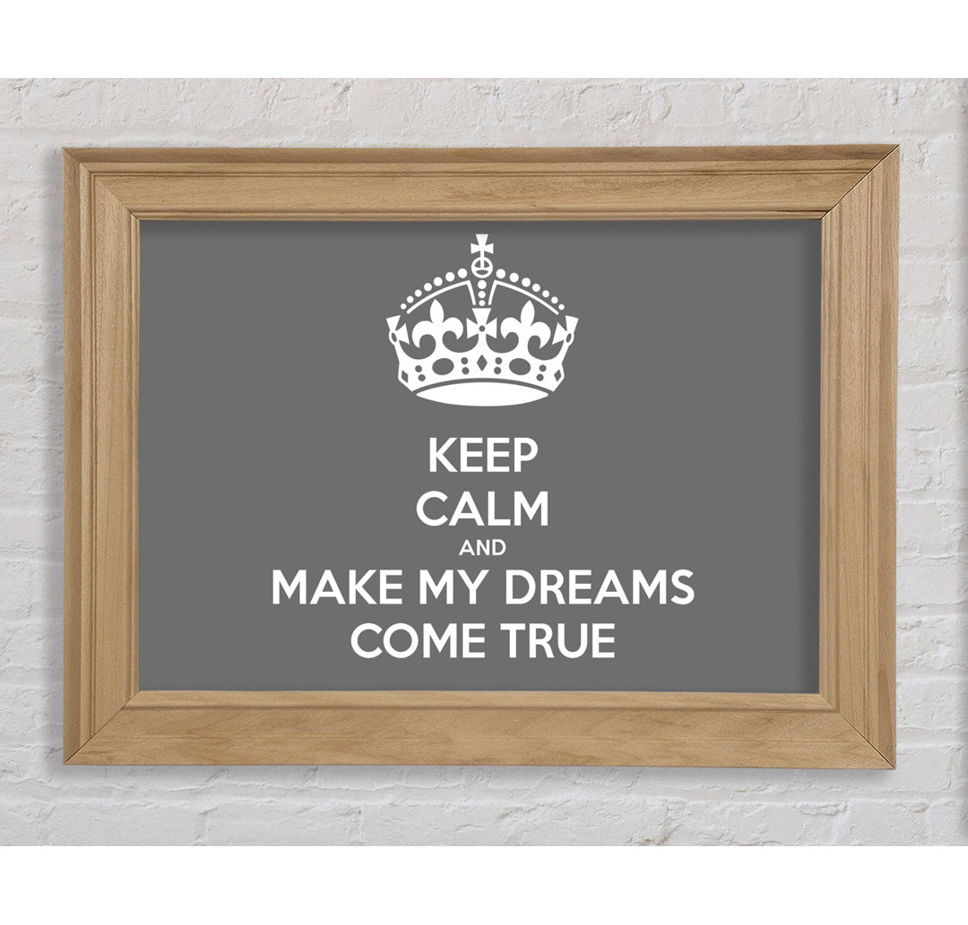 Francena Keep Calm Make Your Dreams Come True Beige Framed Print Wall Art