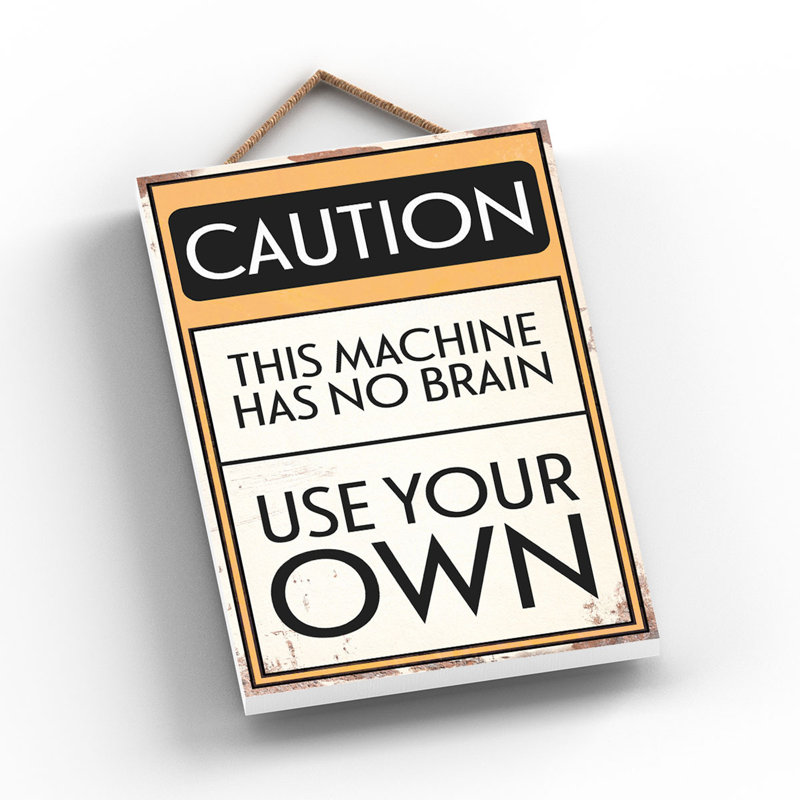 Caution Use Your Brain - Print on MDF