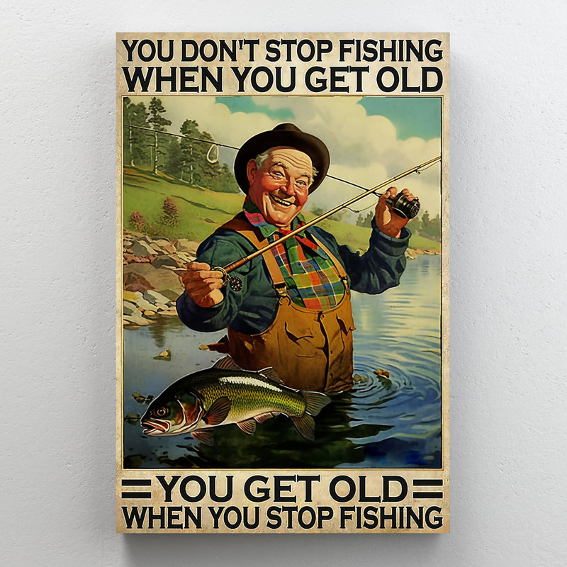 "You Get Old When You Stop Fishing", impression sur toile, H 20 po x l 16 po x P 1,25 po