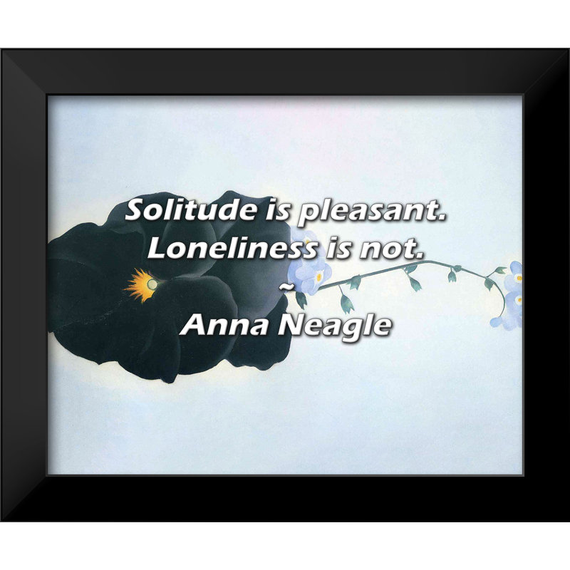 Anna Neagle Quote: Solitude is pleasant. Loneliness is not.
