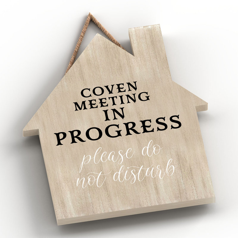 Coven Meeting Wooden House Plaque