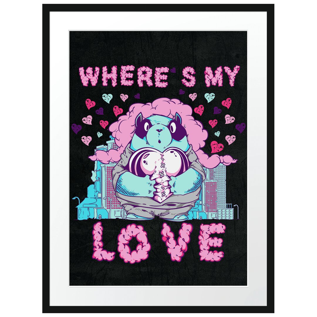 Gerahmtes Poster Wheres My Love in Schwarz