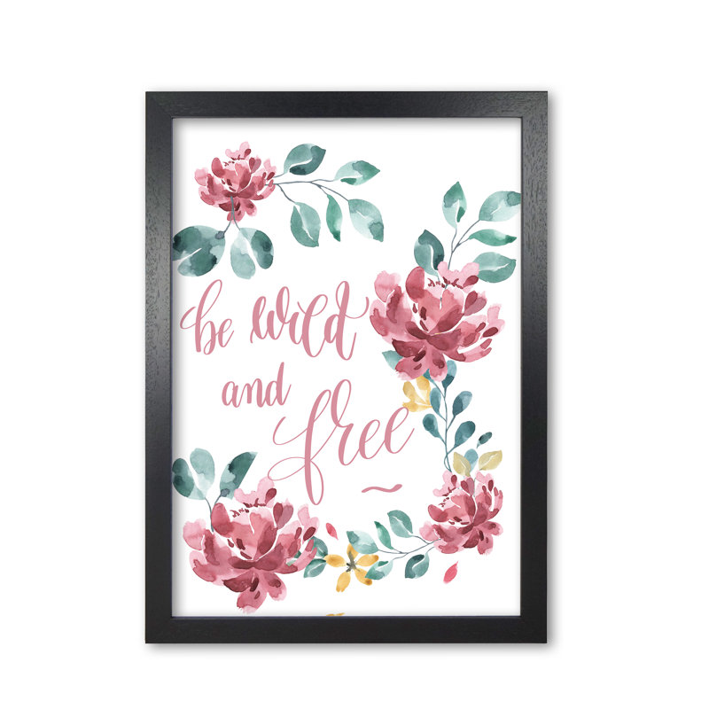 Be Wild And Free Pink Floral - Print, Black Grain Frame, 42 cm H x 30 cm W x 5 cm D
