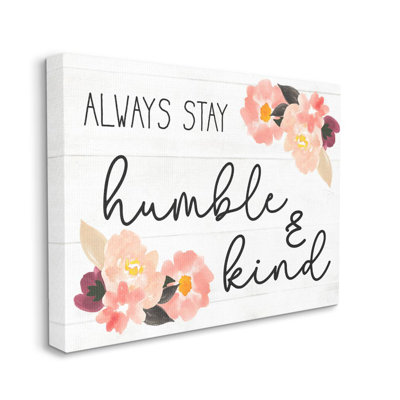 «Always Stay Humble and Kind Floral Charm» par Daphne Polselli - impression d'art graphique