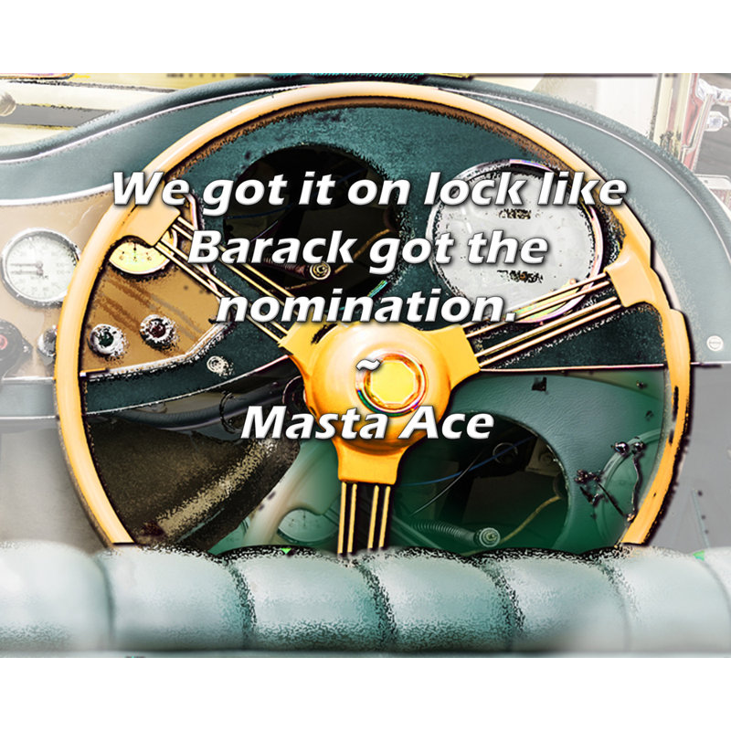 Artsy Quote "We got it on lock like Barack got the nomination." By Masta Ace Gallery Wrapped Canvas, 17" H x 24" W