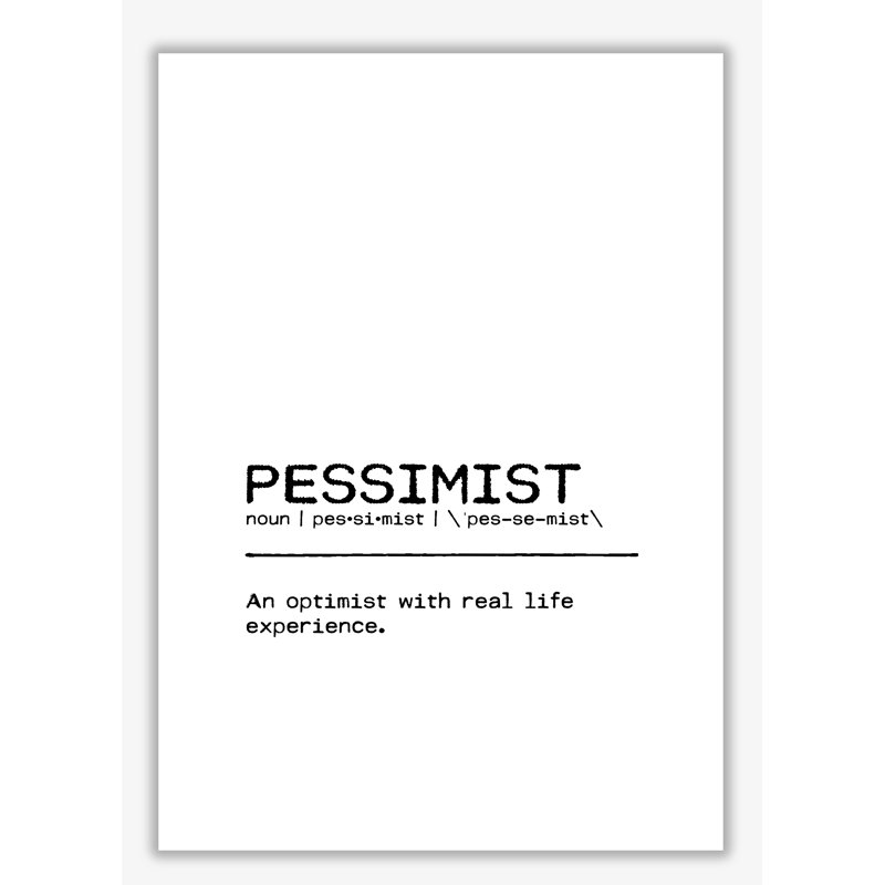 Pessimist Real Life - Print, No Frame, 85 cm H x 60 cm W x 1 cm D