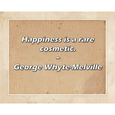 George Whyte-Melville Quote: Happiness is a rare cosmetic.