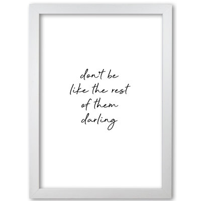 Don't Be Like The Rest - Print