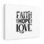 Faith, Hope, Love - Wrapped Canvas Print-1932644926