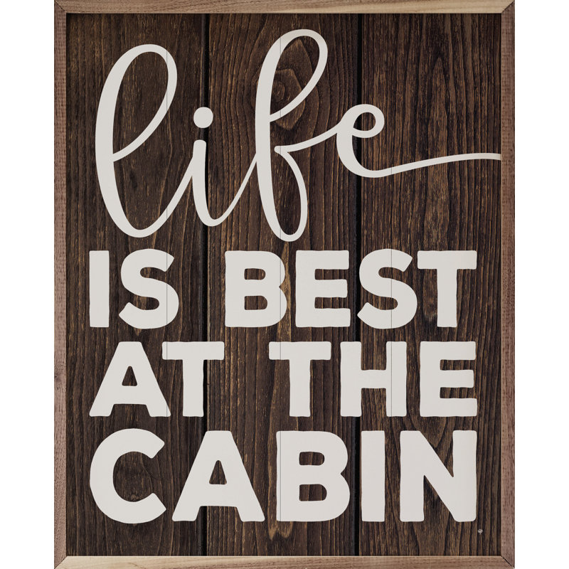 «Life is Best At The Cabin», H 10 po x l 8 po