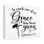Grace Has Been Ephesians 4:7 - Wrapped Canvas Print-613672010