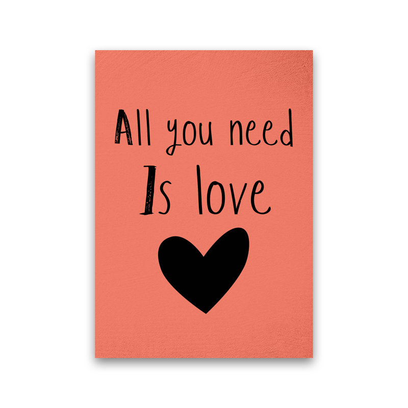 All You Need Is Love - Print, No Framed, 30cm H x 21cm W x 1cm D
