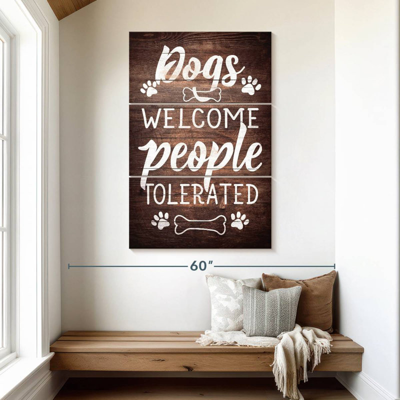 Tergel Dogs Welcome People Tolerated, 50" H x 32" W