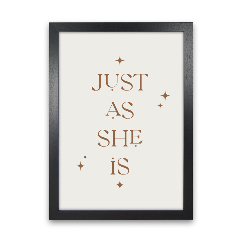 Just As She Is by Planeta444 - Typography Print on Paper, Black Framed, 34cm H x 25cm W x 3cm D