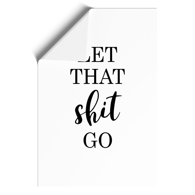 Let That Shit Go - Unframed Typography, 30cm H x 21cm W x 0.1cm D