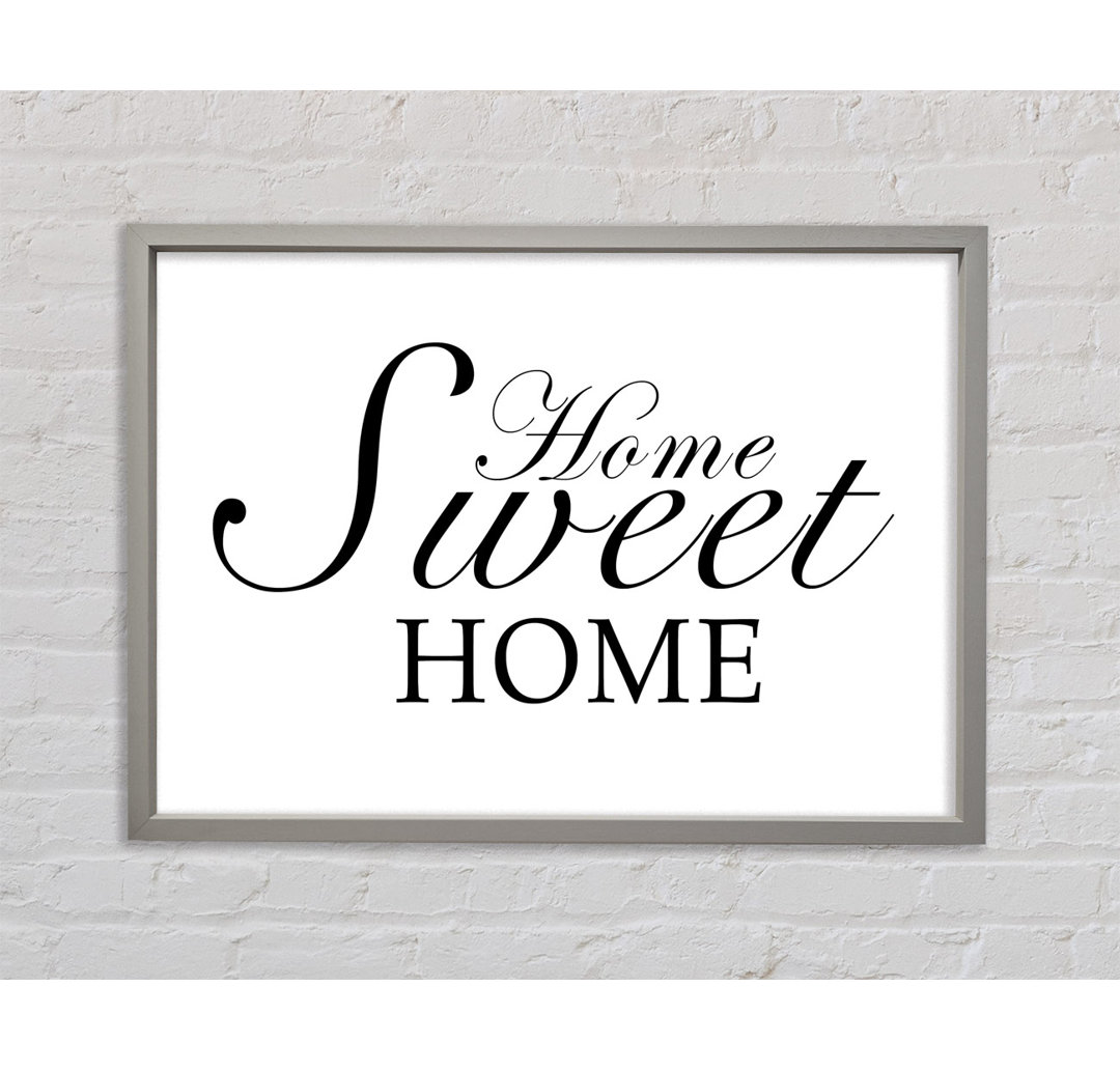 Home Quote Home Sweet Home Grau Weiß Gerahmter Druck