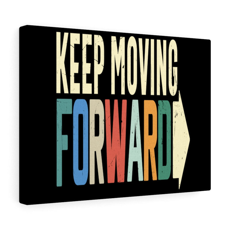 Keep Moving Forward - Wrapped Canvas Print