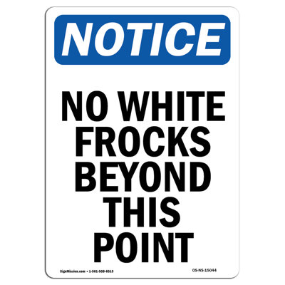 OSHA Notice - No White Frocks Beyond This Point Sign | Heavy Duty 15044