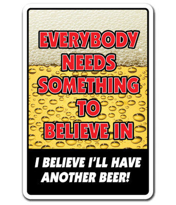 Everyone Needs Something To Believe In Sign