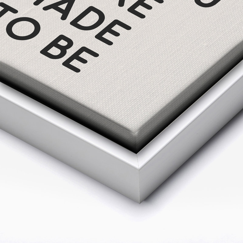 «Who You Were Made To Be No1», 16"H x 20"W, Canvas, White Framed