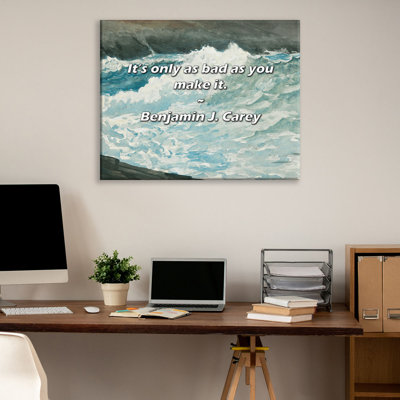 Artsy Quote "It’s only as bad as you make it." By Benjamin J. Carey Gallery Wrapped Canvas