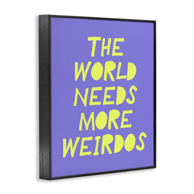 «The World Needs More Weirdos», estampe numérique de la maison de Lulu