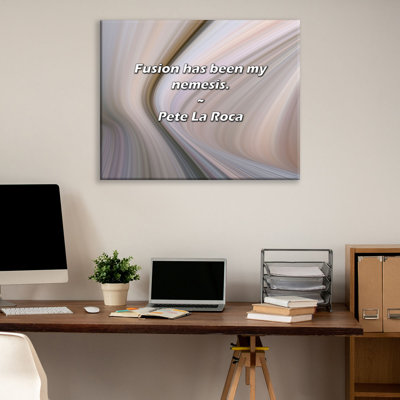 Artsy Quote "Fusion has been my nemesis." By Pete La Roca Gallery Wrapped Canvas