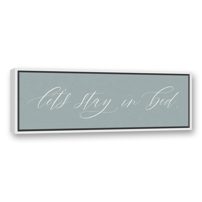 «Let's Stay in Bed», art textuel sur toile, H 13,75 po x l 37,75 po x P 1,75 po
