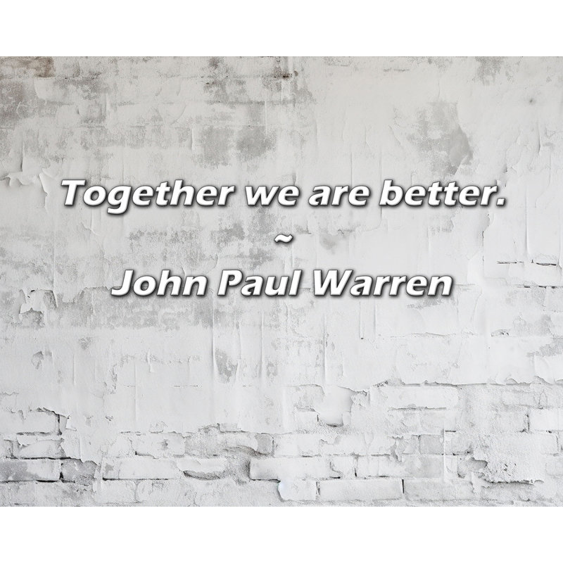 Citation de John Paul Warren: Ensemble, nous sommes meilleurs., H 15 po x l 18 po