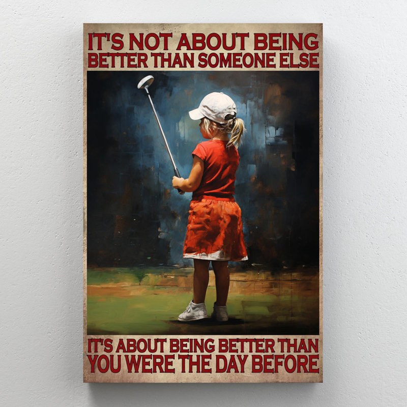 " Golf Its Not About Being Better ", 20" H x 16" W x 1.25" D