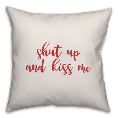  Coussin Shut Up and Kiss Me