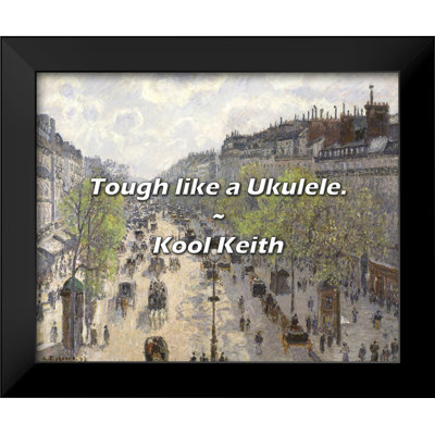 Kool Keith Quote: Tough like a Ukulele.