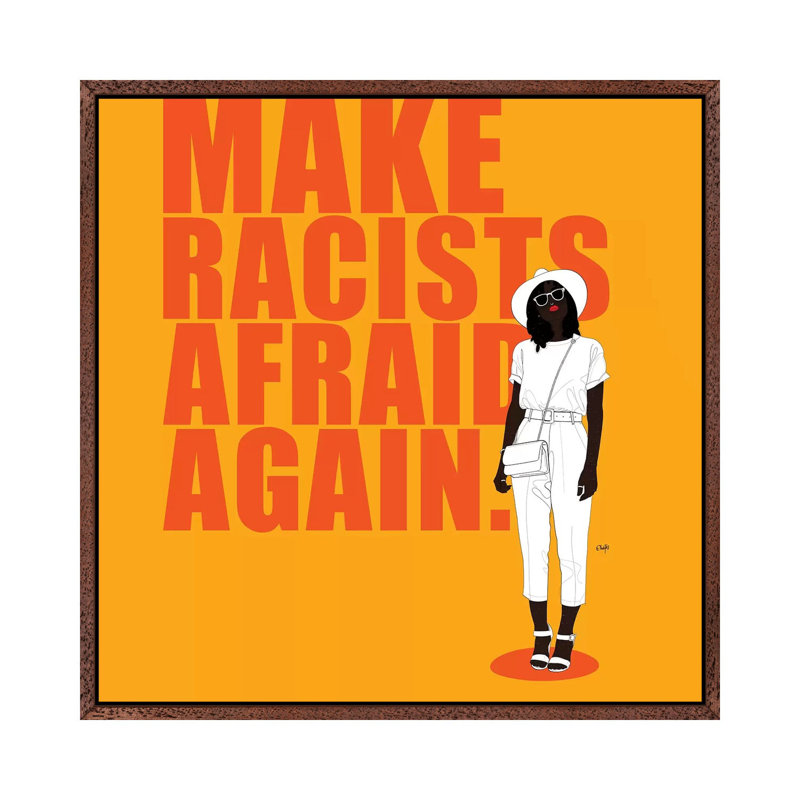 Make Racists Afraid Again by Ohab TBJ - Print on Canvas, Classic Brown Wood Floater Framed, 93.98cm H x 93.98cm W x 3.81cm D
