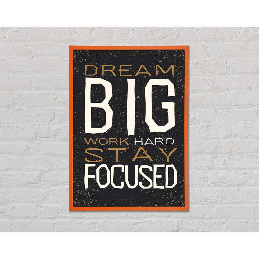 Dream Big Work Hard - Einzelne Bilderrahmen Kunstdrucke