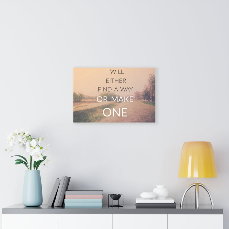I Will Either Find A Way - Wrapped Canvas Print, 30cm H x 46cm W
