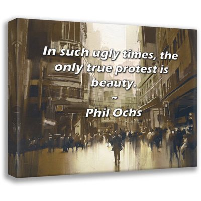 Astoria Grand Gallery Wrapped Canvas By Phil Ochs: "In such ugly times, the only true  is beau